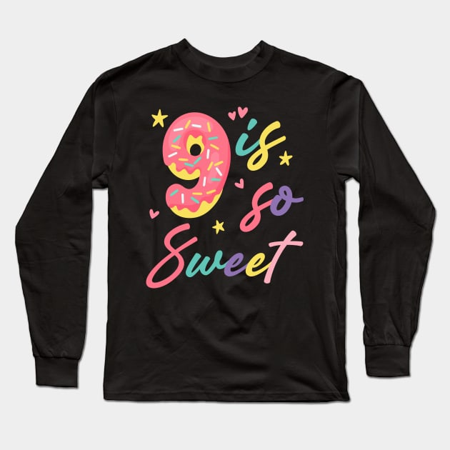 9 is so Sweet Girls 9th Birthday Donut Lover B-day Gift For Girls Kids toddlers Long Sleeve T-Shirt by Los San Der